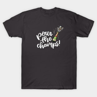 Pour the champs (white text) T-Shirt